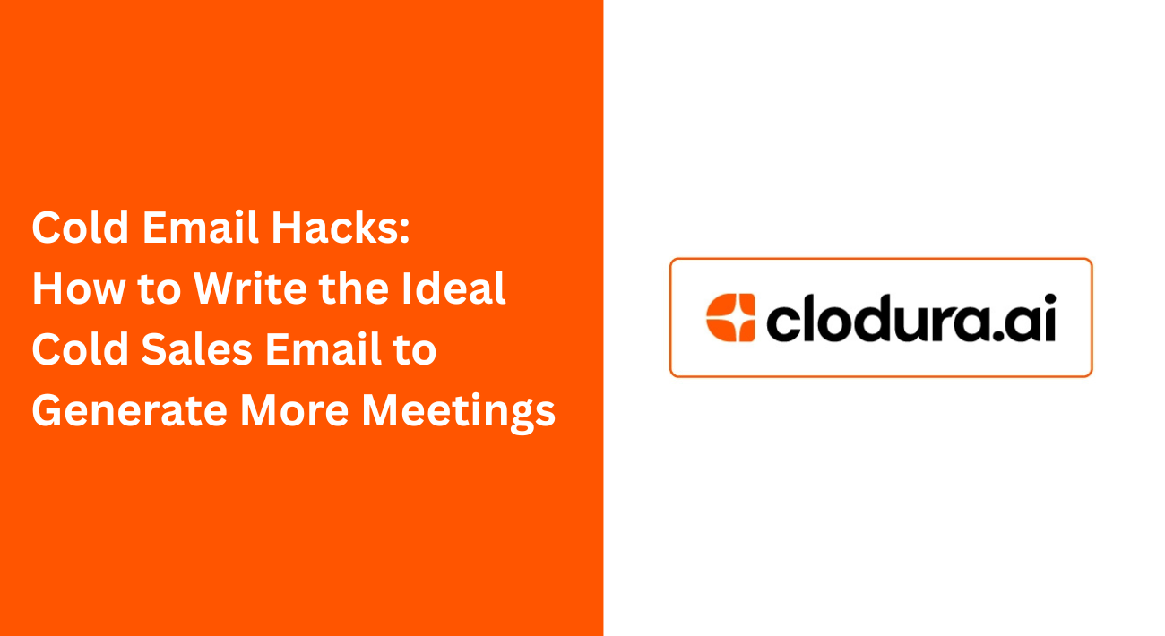 Cold Email Hacks: How to Write the Ideal Cold Sales Email to Generate More Meetings