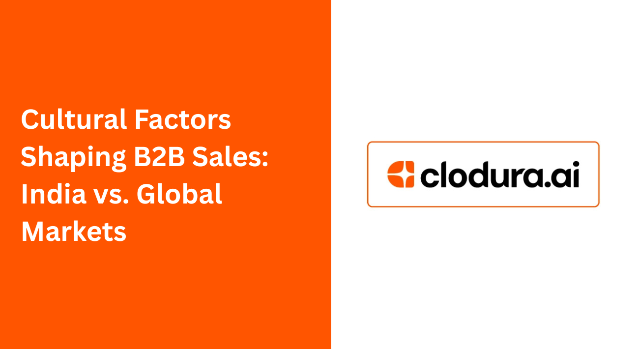 Cultural Factors Shaping B2B Sales: India vs. Global Markets