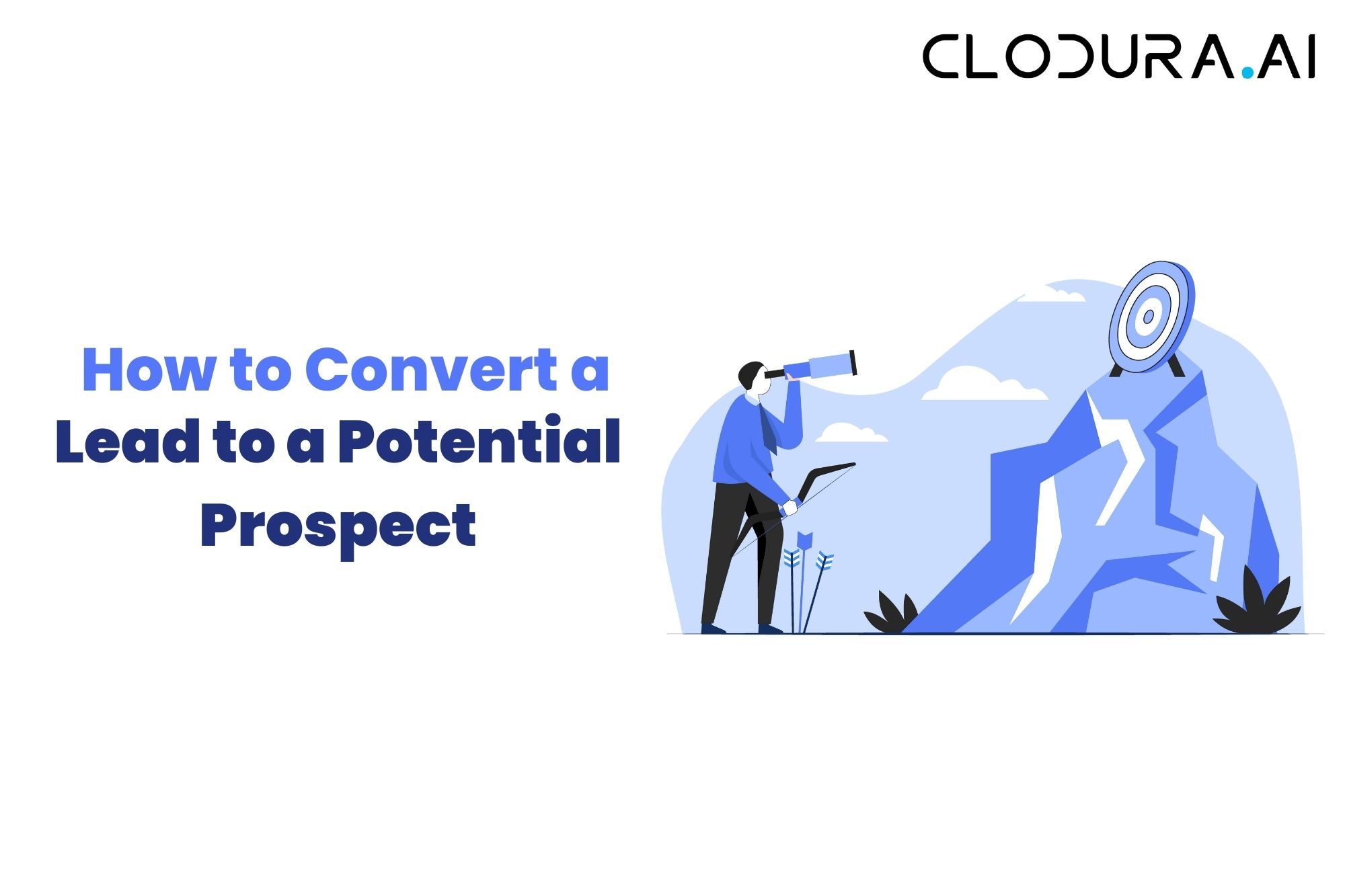 How to Convert a Lead to a Potential Prospect - Clodura