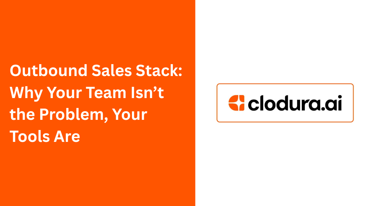 Outbound Sales Stack: Why Your Team Isn’t the Problem, Your Tools Are