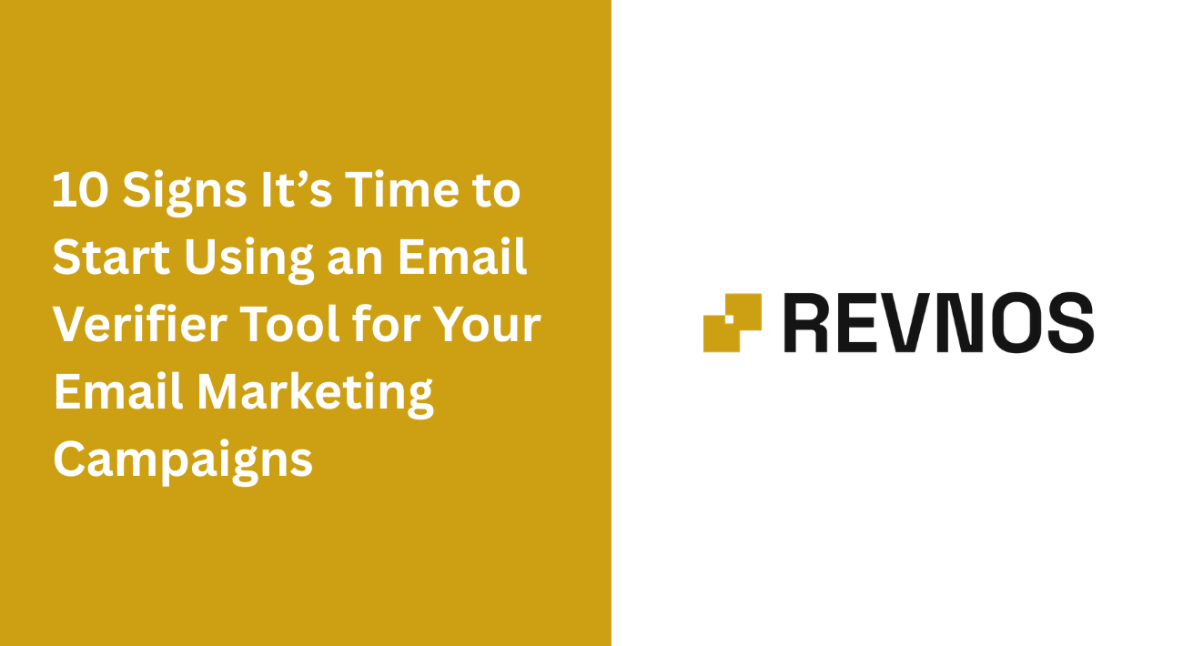 10 Signs It’s Time to Start Using an Email Verifier Tool for Your Email Marketing Campaigns