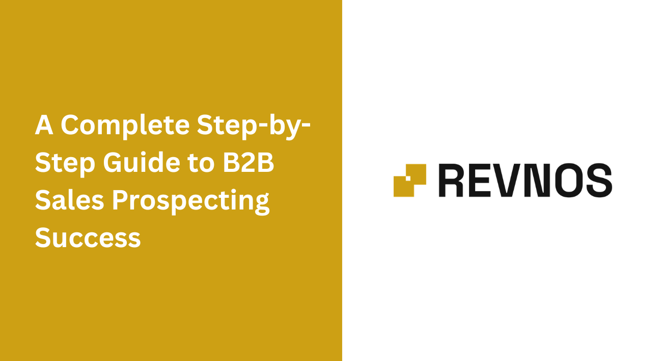 A Complete Step-by-Step Guide to B2B Sales Prospecting Success