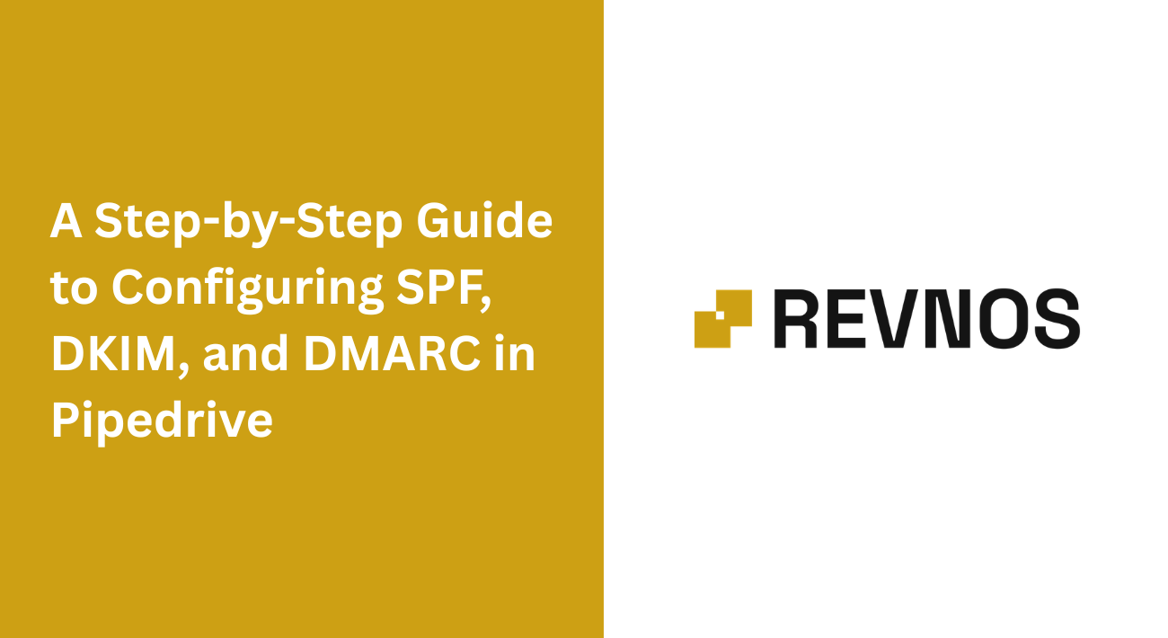A Step-by-Step Guide to Configuring SPF, DKIM, and DMARC in Pipedrive