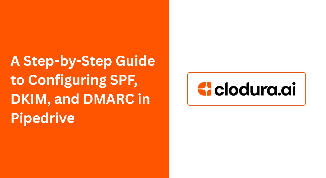 A Step-by-Step Guide to Configuring SPF, DKIM, and DMARC in Pipedrive