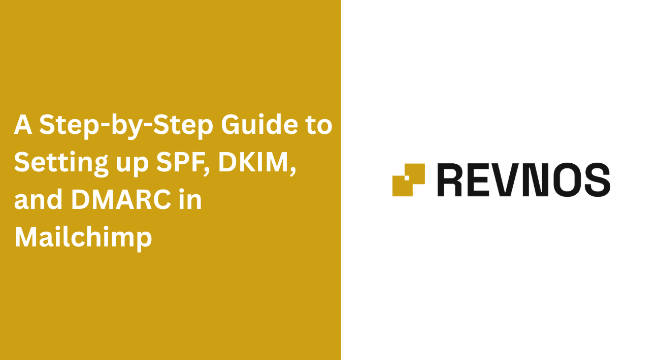 A Step-by-Step Guide to Setting up SPF, DKIM, and DMARC in Mailchimp