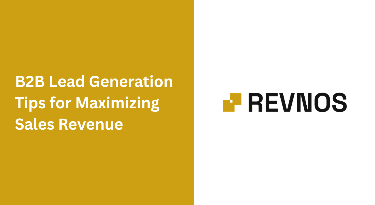 B2B Lead Generation Tips for Maximizing Sales Revenue