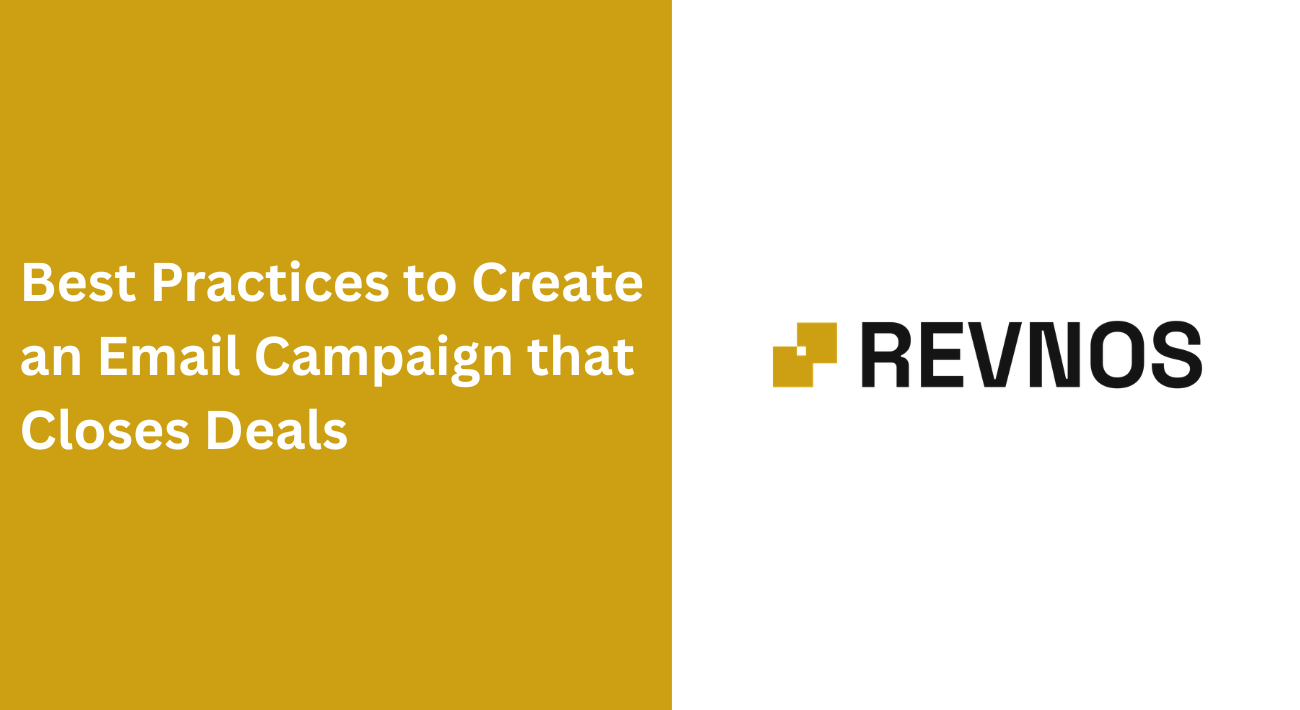 Best Practices to Create an Email Campaign that Closes Deals