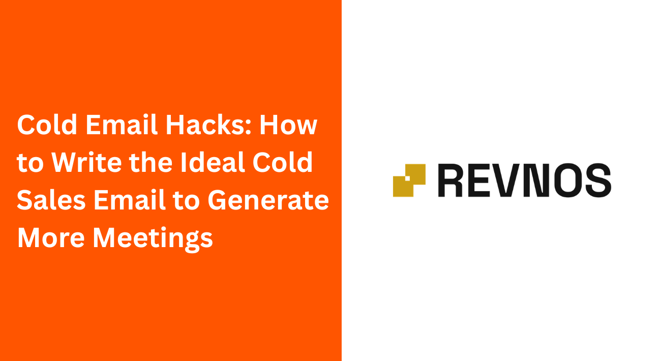Cold Email Hacks: How to Write the Ideal Cold Sales Email to Generate More Meetings