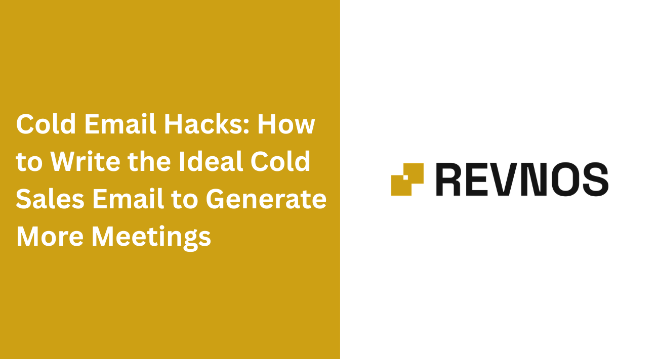 Cold Email Hacks: How to Write the Ideal Cold Sales Email to Generate More Meetings