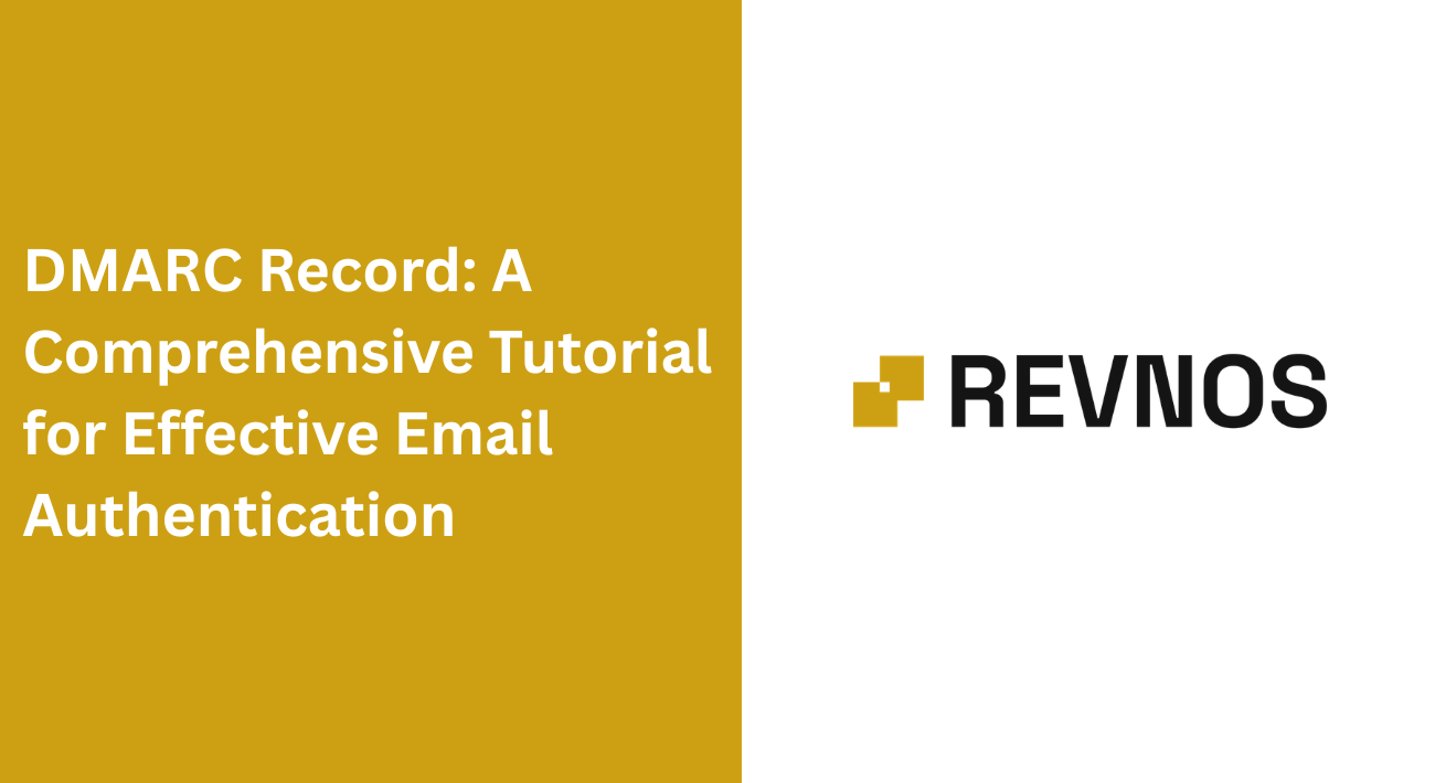 DMARC Record: A Comprehensive Tutorial for Effective Email Authentication