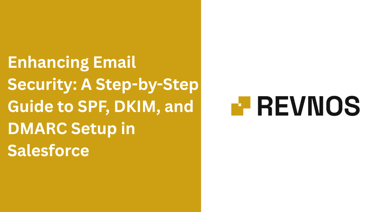 Enhancing Email Security: A Step-by-Step Guide to SPF, DKIM, and DMARC Setup in Salesforce