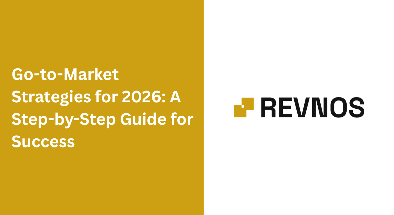 Go-to-Market Strategies for 2026: A Step-by-Step Guide for Success