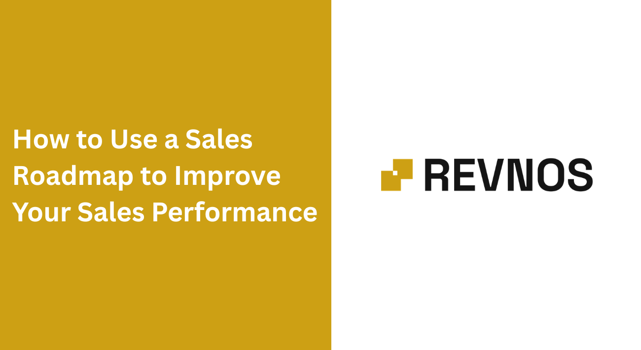 How to Use a Sales Roadmap to Improve Your Sales Performance
