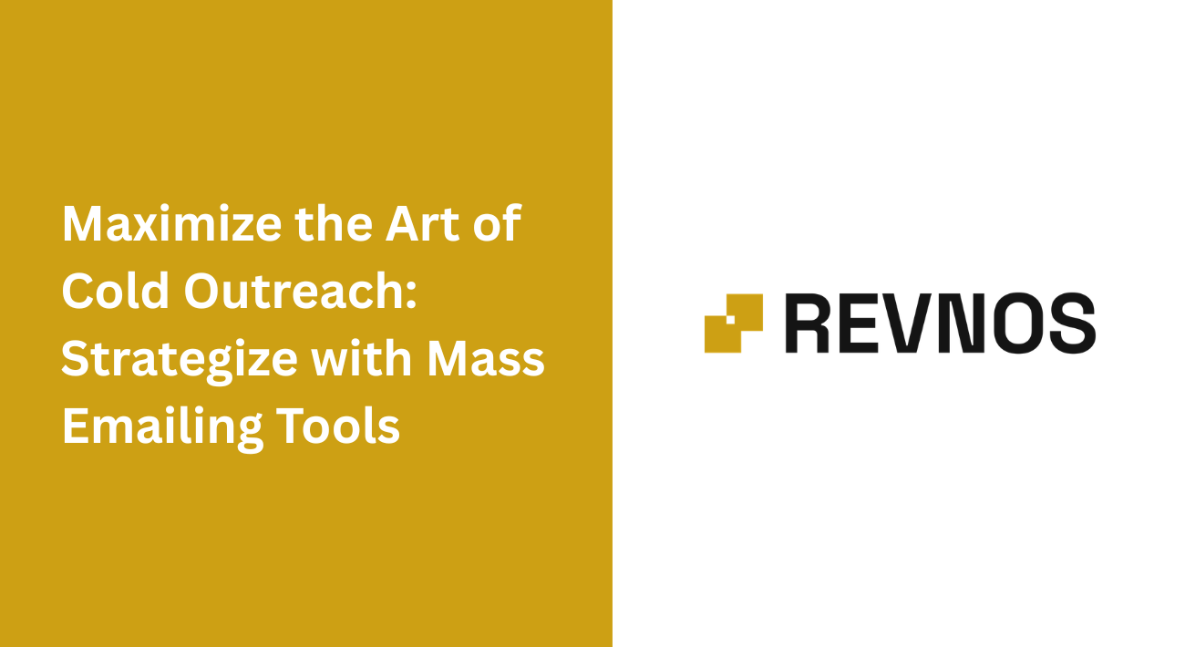 Maximize the Art of Cold Outreach: Strategize with Mass Emailing Tools