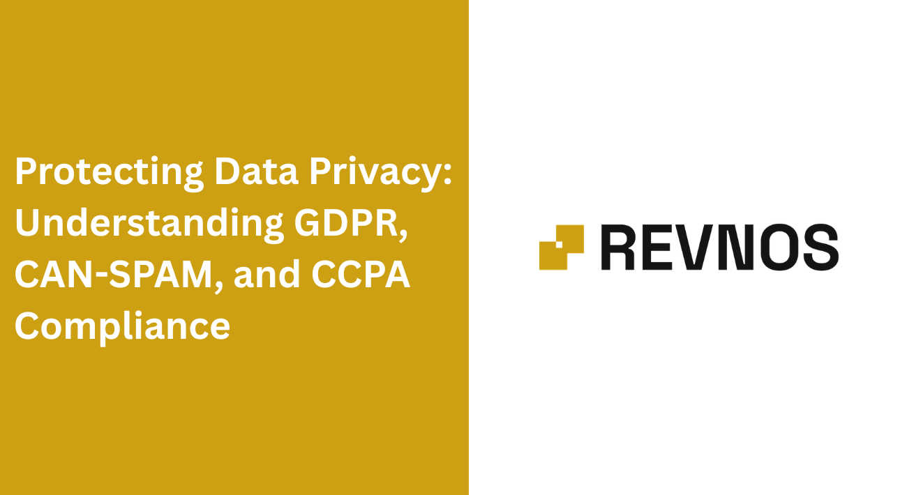 Protecting Data Privacy: Understanding GDPR, CAN-SPAM, and CCPA Compliance