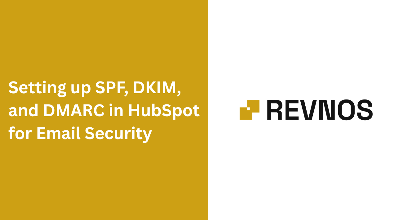Setting up SPF, DKIM, and DMARC in HubSpot for Email Security