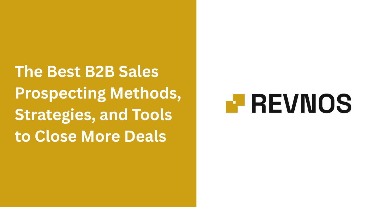 The Best B2B Sales Prospecting Methods, Strategies, and Tools to Close More Deals