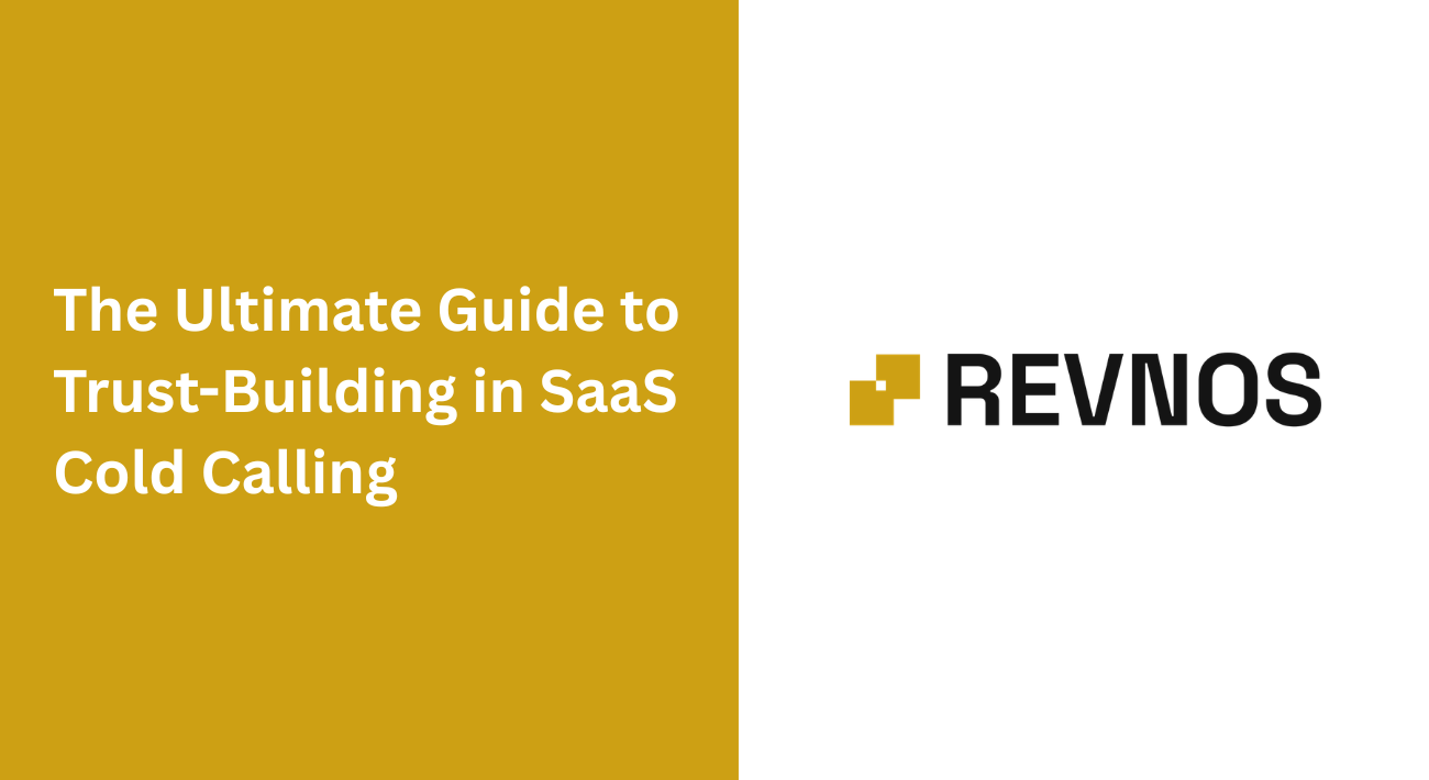 The Ultimate Guide to Trust-Building in SaaS Cold Calling