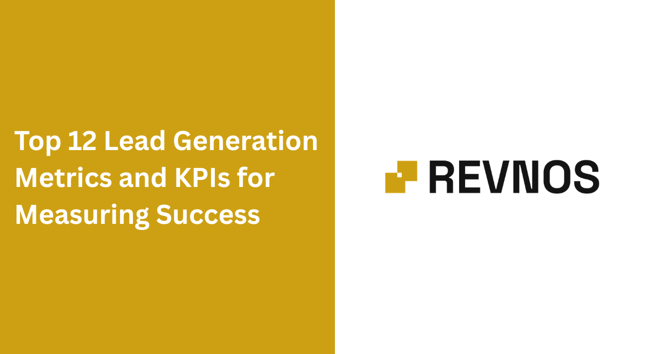 Top 12 Lead Generation Metrics and KPIs for Measuring Success