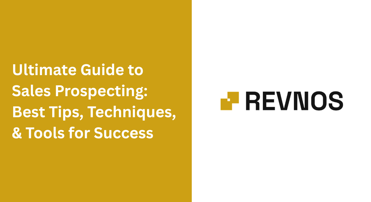 Ultimate Guide to Sales Prospecting: Best Tips, Techniques, & Tools for Success