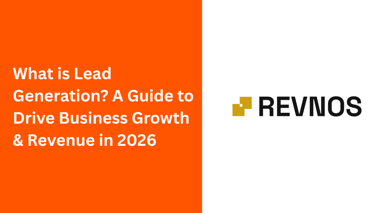 What is Lead Generation? A Guide to Drive Business Growth & Revenue in 2026