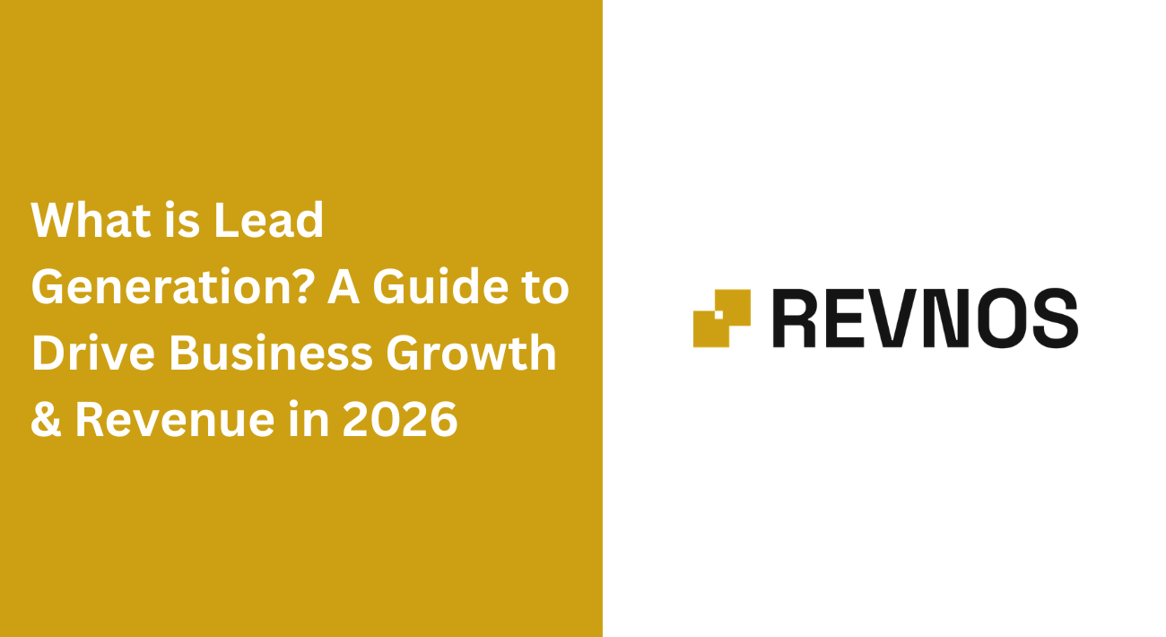 What is Lead Generation? A Guide to Drive Business Growth & Revenue in 2026