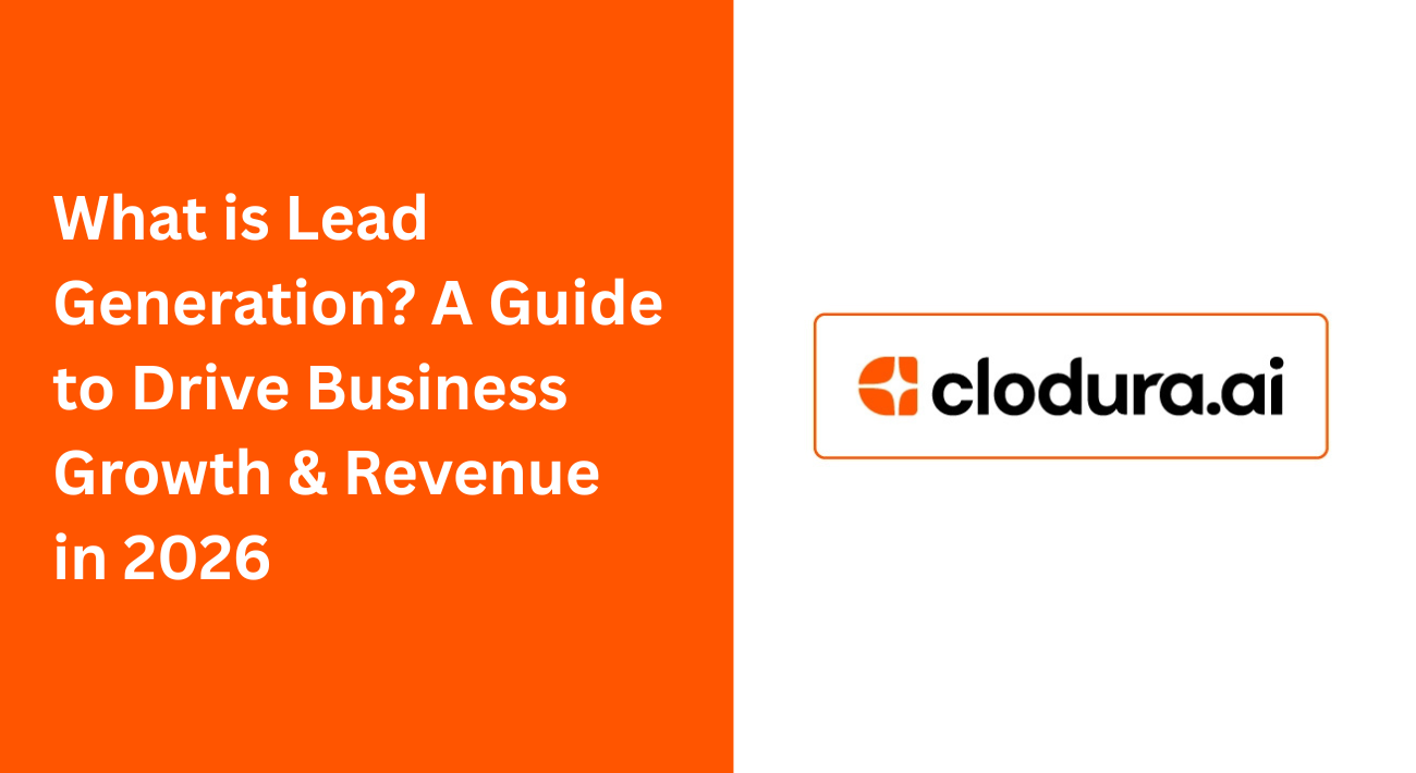 What is Lead Generation? A Guide to Drive Business Growth & Revenue in 2026
