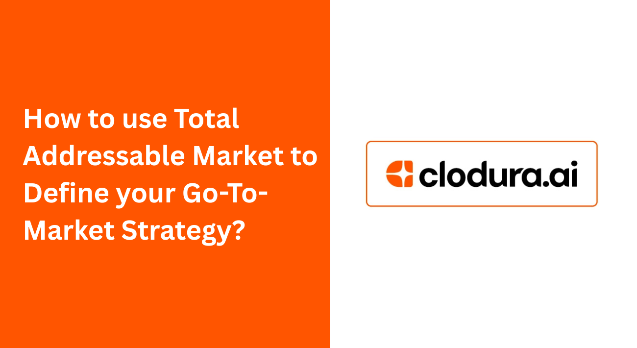 How to use Total Addressable Market to Define your Go-To-Market Strategy?